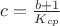 $c=\frac{b+1}{K_{cp}}$