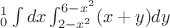$_0^1\int dx \int_{2-x^2}^{6-x^2} (x+y)dy$