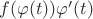 $f(\varphi(t))\varphi'(t)$