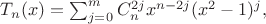 $T_n(x)= \sum_{j=0}^m C_n^{2j}x^{n-2j}(x^2-1)^j,$