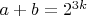 $a+b=2^{3k}$