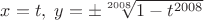 $x=t,\;y=\pm \sqrt[2008]{1-t^{2008}}$