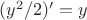 $(y^2/2)' = y$