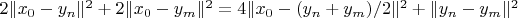 $2\|x_0-y_n\|^2+2\|x_0-y_m\|^2=4\|x_0-(y_n+y_m)/2\|^2+\|y_n-y_m\|^2$