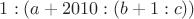 $1 : (a + 2010 : (b + 1 : c))$
