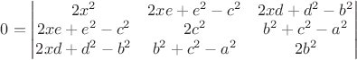 $0=\begin{vmatrix}
2x^2 & 2xe+e^2-c^2 & 2xd+d^2-b^2 \\
2xe+e^2-c^2 & 2c^2 & b^2+c^2-a^2 \\
2xd+d^2-b^2 & b^2+c^2-a^2 & 2b^2 \\
\end{vmatrix}
