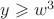 $y\geqslant w^3$ $y\geqslant w^3$