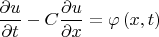 $\dfrac{\partial u}{\partial t}-C\dfrac{\partial u}{\partial x}=\varphi \left( x,t\right) $