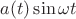 $a(t)\sin\omega t$