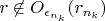 $r \not \in O_{\epsilon_{n_k}}(r_{n_k})$