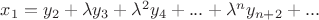 $ x_{1}=y_{2}+ \lambda y_{3}+ \lambda ^{2}y_{4}+...+ \lambda ^{n}y_{n+2}+... $