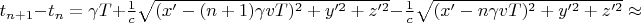 $t_{n+1}-t_n=\gamma T+\frac{1}{c}\sqrt{(x'-(n+1)\gamma vT)^2+y'^2+z'^2}-\frac{1}{c}\sqrt{(x'-n\gamma vT)^2+y'^2+z'^2}\approx$