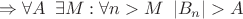 $\Rightarrow \forall A \,\,\, \exists M: \forall n>M \,\,\, |B_n| >A$