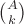 $\binom{A}{k}$