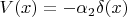 $V(x) = -\alpha_2\delta (x)$