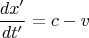 $$\frac{dx'}{dt'}=c-v$$