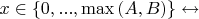 $x \in \{0,...,\max\left(A,B\right)\} \leftrightarrow$