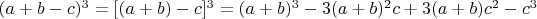$(a +b-c)^3 =[(a+b)-c]^3=(a+b)^3-3(a+b)^2c+3(a+b)c^2-c^3$