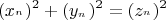 \[
(x_{^n } )^2  + (y_{^{_n } } )^2  = (z_{^n } )^2 
\]