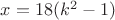 $x=18(k^2-1)$
