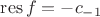 $\operatorname{res} f = -c_{-1}$