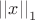 $\left|\left|x\right|\right|_1$