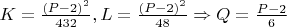 $K = \frac{(P-2)^2}{432}, L = \frac{(P-2)^2}{48}  \Rightarrow Q = \frac{P-2}{6}$