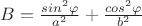 $B =\frac{sin^2\varphi}{a^2}+\frac{cos^2\varphi}{b^2}$