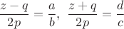 $\dfrac{z-q}{2p}=\dfrac{a}{b},\ \dfrac{z+q}{2p}=\dfrac{d}{c}$