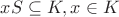 $xS \subseteq K, x \in K$