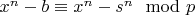 $x^n-b \equiv x^n-s^n \mod p$