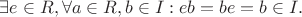 $\exists e \in R, \forall a \in R, b \in I: eb = be = b \in I.$