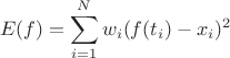 $$
E(f)=\sum_{i=1}^{N}w_i(f(t_i)-x_i)^2
$$
