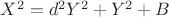 $X^2=d^2Y^2+Y^2+B$
