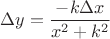 $$\Delta y=\frac{-k\Delta x}{x^2+k^2} $$