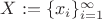 $X:=\{ x_i \}_{i=1}^{\infty}$ $X:=\{ x_i \}_{i=1}^{\infty}$