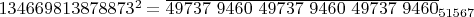 $134669813878873^2 =\overline{49737 \ 9460 \ 49737 \ 9460 \ 49737 \ 9460}_{51567}$