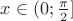 $ x\in (0;\frac{\pi}{2}]$