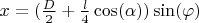 $x=(\frac{D}{2}+\frac{l}{4}\cos(\alpha))\sin(\varphi)$