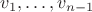 $v_1, \ldots, v_{n-1}$