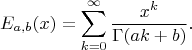 $$
E_{a,b}(x)=\sum_{k=0}^{\infty}\frac{x^k}{\Gamma(ak+b)}.
$$