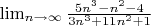 $ \lim_{n \rightarrow \infty} \frac{5n^3-n^2-4} {3n^3+11n^2+1}$