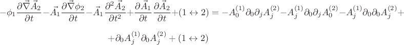 $$-\phi_1 \frac{\partial \vec{\nabla} \vec{A}_2}{\partial t} - \vec{A_1}\frac{\partial \vec{\nabla} \phi_2}{\partial t} - \vec{A}_1\frac{\partial^2 \vec{A}_2}{\partial t^2} + \frac{\partial \vec{A}_1}{\partial t} \frac{\partial \vec{A}_2}{\partial t} + (1 \leftrightarrow 2) = -A_0^{(1)} \partial_0 \partial_j A_j^{(2)} - A_j^{(1)} \partial_0 \partial_j A_0^{(2)} - A_j^{(1)} \partial_0 \partial_0 A_j^{(2)} + $$
$$ + \partial_0 A_j^{(1)} \partial_0 A_j^{(2)} + (1 \leftrightarrow 2) $$