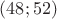 $(48;52)$