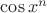 $\cos x^n$