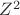 $Z^{2}$