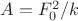 $A=F_{0}^{2}/k$ $A=F_{0}^{2}/k$