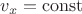 $v_x=\operatorname{const}$