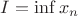 $I=\inf{x_n}$