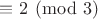 $\equiv 2 \pmod{3}$